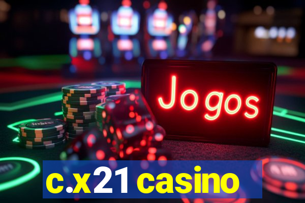 c.x21 casino